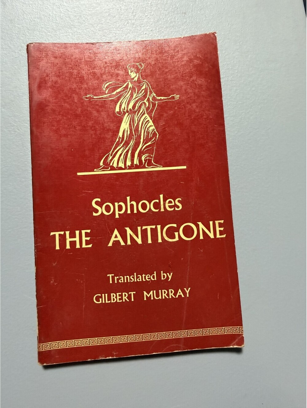 Sophocles The Antigone Translated by Gilbert Murray George Allen & Unwin 1962